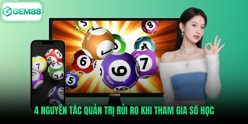 4-nguyen-tac-quan-tri-rui-ro-khi-tham-gia-so-hoc Nguyên tắc kiểm soát tiền cược an toàn tại lô đề Gem88