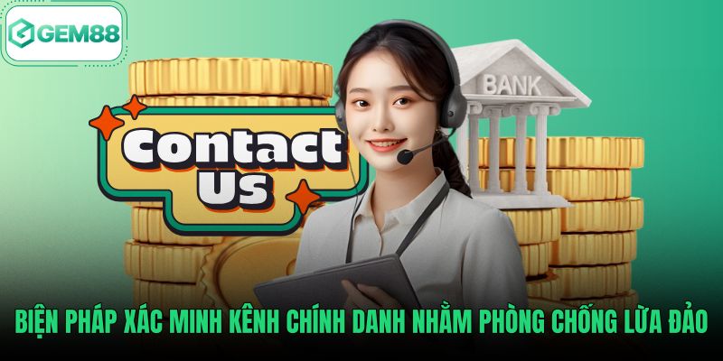 bien-phap-xac-minh-kenh-chinh-danh-nham-phong-chong-lua-dao Xác minh kênh liên hệ chính thức giúp bảo vệ tài khoản