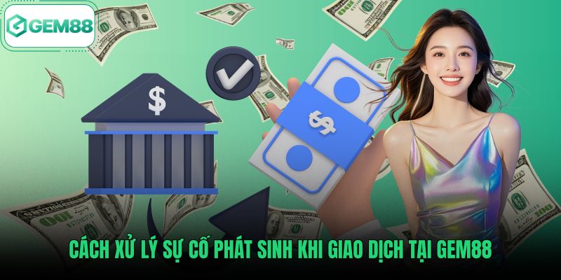 Giải pháp khắc phục lỗi theo hướng dẫn nạp tiền Gem88