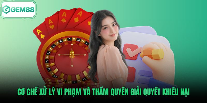 co-che-xu-ly-vi-pham-va-tham-quyen-giai-quyet-khieu-nai Các điều khoản điều kiện xử lý vi phạm và khiếu nại