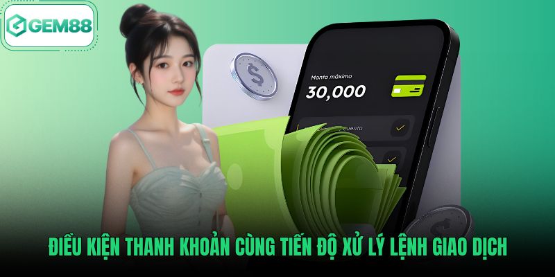 dieu-kien-thanh-khoan-cung-tien-do-xu-ly-lenh-giao-dich Hướng dẫn rút tiền Gem88 cùng điều kiện thanh khoản chuẩn xác