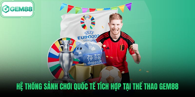 Các sảnh cược quốc tế uy tín tại thể thao Gem88