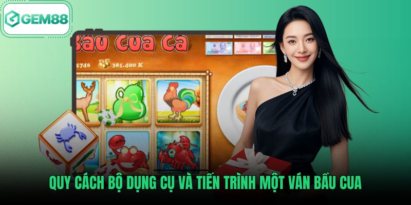 quy-cach-bo-dung-cu-va-tien-trinh-mot-van-bau-cua Bộ dụng cụ tiêu chuẩn và tiến trình ván bầu cua