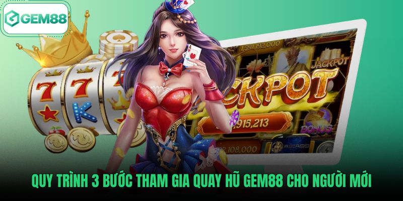 Thao tác tham gia nổ hũ Gem88 đơn giản cho người mới