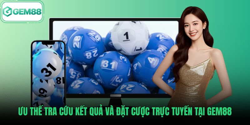 uu-the-tra-cuu-ket-qua-va-dat-cuoc-truc-tuyen-tai-gem88 Sảnh cược lô đề 3 miền trực tuyến tại Gem88