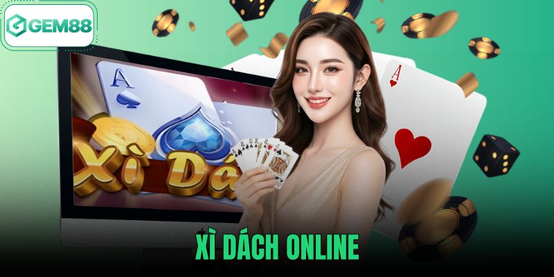 Xì Dách Online - Hướng Dẫn Luật Chơi Chuẩn Tại Gem88